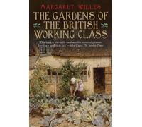 Margaret Willes The Gardens of the British Working Class (Tascabile)