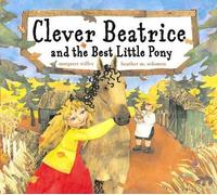 Margaret Willey Clever Beatrice and the Best Little Pony (Copertina rigida)