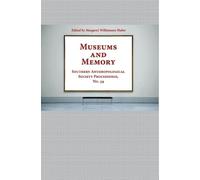 Margaret Wilson Museums and Memory: Selected Papers from the Annual (Tascabile)