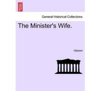Margaret Wilson Oliphant The Minister's Wife. (Tascabile)