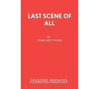 Margaret Wood Last Scene of All (Tascabile) Acting Edition S.