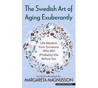 Margareta Magnusson The Swedish Art of Aging Exuberantly (Copertina rigida)