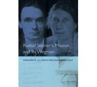 Margarete Kirchner-Bockholt Rudolf Steiner's Mission and Ita Wegman (Tascabile)