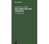 Margarete Von Wolff Die Sprache Des Herzens (Copertina rigida)