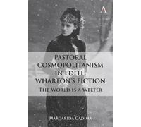 Margarida Cadima Pastoral Cosmopolitanism in Edith Wharton’s Fiction (Tascabile)