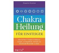 Margarita Alcan Chakra-Heilung für Einsteiger: Wie Sie Ihre 7 Chakre (Tascabile)