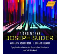 Margarita Hohenrieder; Eduard Brunner; Symphonieorchester des Bayrischen Rundfunks; Jun'ichi Hirokami - Joseph Suder: Piano Works