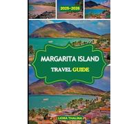 MARGARITA ISLAND TRAVEL GUIDE 2025-2026: Discover the Caribbean Gem of Venezuela with Beaches, Culture, and Adventures for Every Traveler