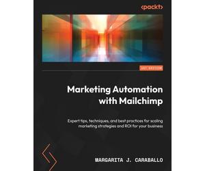 Margarita J. Caraballo Marketing Automation with Mailchimp (Tascabile)