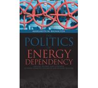 Margarita M. Balmaceda Politics of Energy Dependency (Tascabile)