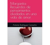 Margarita: Recuerdos de pensamientos olvidados en una vida de amor