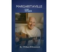 Margaritaville Man: The Life, Legacy, and Laid-Back Empire of Jimmy Buffett