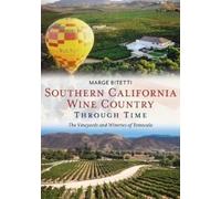 Marge Bitetti Southern California Wine Country Through Time (Tascabile)