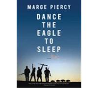Marge Piercy Dance the Eagle to Sleep (Tascabile)