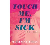 Margeaux Feldman Touch Me, I'm Sick (Copertina rigida)