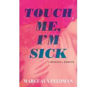 Margeaux Feldman Touch Me, I'm Sick (Tascabile) (PRESALE 25/08/2026)