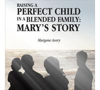 Margene Avery Raising a Perfect Child in a Blended Family (Tascabile)