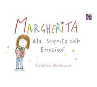 Margherita alla scoperta delle emozioni. Ediz. a colori