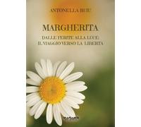 Margherita. Dalle Ferite alla Luce: il Viaggio Verso la Libertà