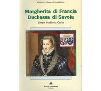 Margherita di Francia. Duchessa di Savoia. Rerum prudentia custos