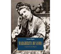 Libri Luciano Regolo - Margherita Di Savoia. I Segreti Di Una Regina