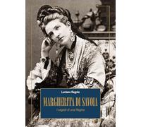 MARGHERITA DI SAVOIA. I SEGRETI DI UNA REGINA - REGOLO LUCIANO - Ares