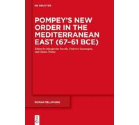 The Invention of Geopolitics: Pompey’s New Order in the Mediterranean East 67-61 Bce: Sources and Historical Questions: Pompey’s New Order in ... Bce: Sources and Historical Questions