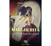 Margherita. Il candido fiore del dolore