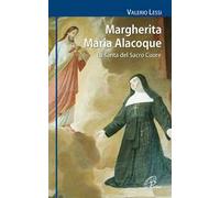 Margherita Maria Alacoque. La santa dal Sacro Cuore