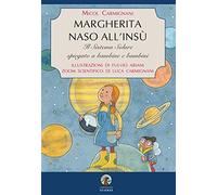 Margherita naso all'insù. Il Sistema Solare spiegato a bambine e bambini. Ediz. a colori