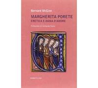 Margherita Porete. Eretica e dama d'amore