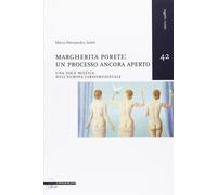 Margherita Porete. Un processo ancora aperto. Una voce mistica nell'Europa tardo