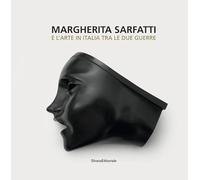 Libri Margherita Sarfatti E L'arte In Italia Tra Le Due Guerre. Ediz. Illustrata