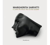 Libri Margherita Sarfatti E L'arte In Italia Tra Le Due Guerre. Ediz. Illustrata