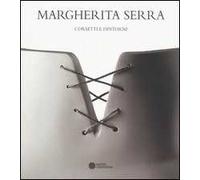 Margherita Serra. Corsetti e dintorni. Catalogo della mostra (Bologna, 9-20 giugno 20049