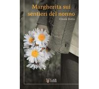 Libri Cinzia Dutto - Margherita Sui Sentieri Del Nonno. Nuova Ediz.