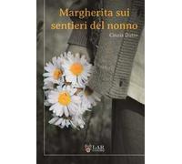 Margherita sui sentieri del nonno. Nuova ediz.