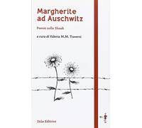 Margherite ad Auschwitz. Poesie sulla Shoah