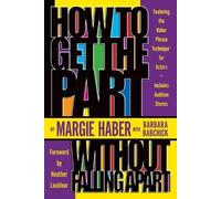 Margie Haber Barbara Babch How to Get the Part...Without Falling Apa (Tascabile)