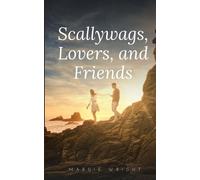 Margie Wright Scallywags, Lovers, and Friends (Tascabile)