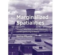 Marginalized Spatialities: Situated reflections on state collectivism and kincommoning in Albania