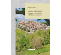 Margini di decisioni. Montagne e aree interne nell'Italia contemporanea