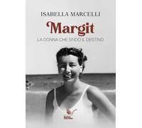 Margit. La donna che sfidò il destino