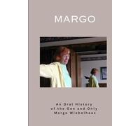 Margo: An Oral History of the One and Only Margo Wiebelhaus