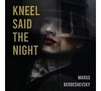 Margo Berdeshevsky Kneel Said the Night (Tascabile)