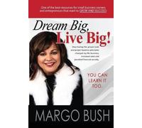 Margo Bush Dream Big, Live Big (Tascabile)