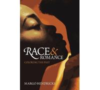 Margo Hendricks Race and Romance: Coloring the Past (Copertina rigida)