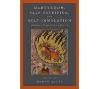 Margo Kitts Martyrdom, Self-Sacrifice, and Self-Immolation (Tascabile)