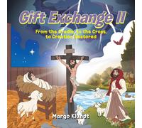 Gift Exchange 2: From the Cradle, to the Cross, to Creation Restored