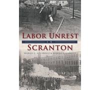 Margo L. Azzarelli Marnie Azzarelli Labor Unrest in Scranton (Tascabile)